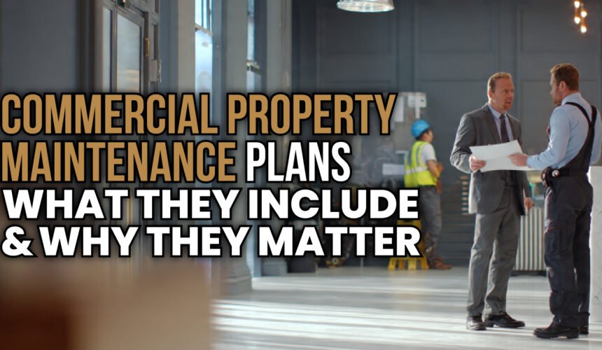Commercial Property Maintenance Plans — What They Include & Why They Matter-100